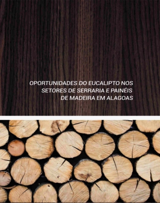 Oportunidade do Eucalipto nos Setores de Serraria e Painéis de Madeira em Alagoas